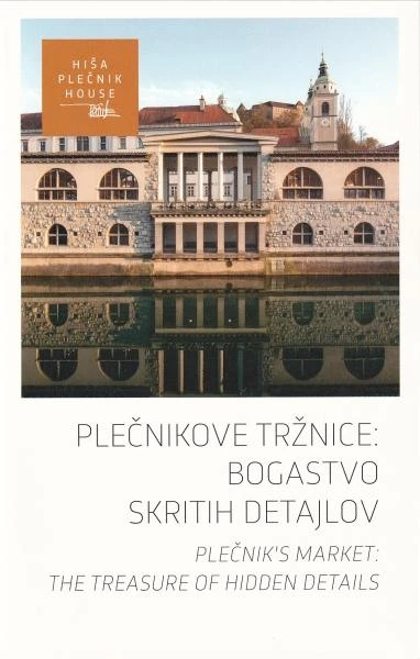 Plečnikove tržnice : bogastvo skritih detajlov, Irena Vesel