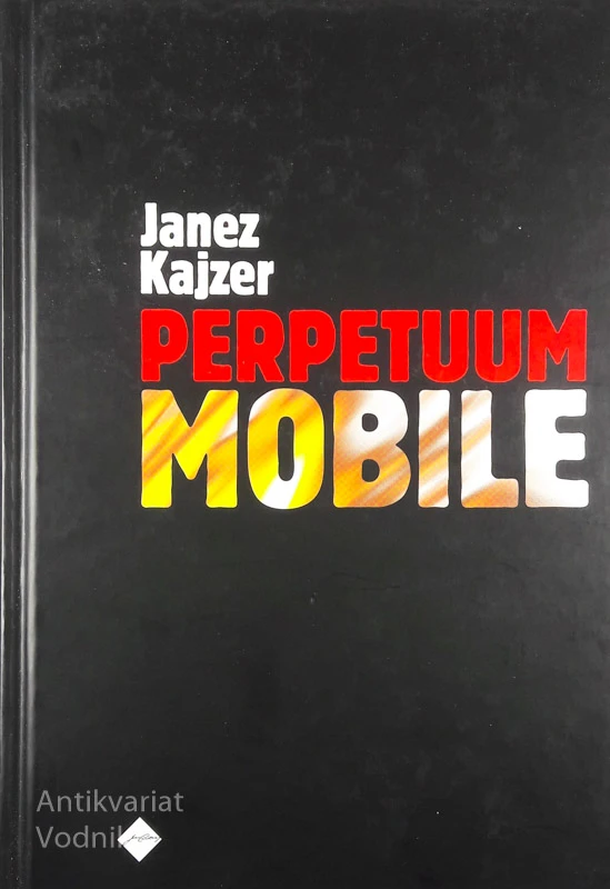 PERPETUM MOBILE, Janez Kajzer