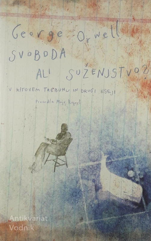 SVOBODA ALI SUŽENJSTVO, George Orwell