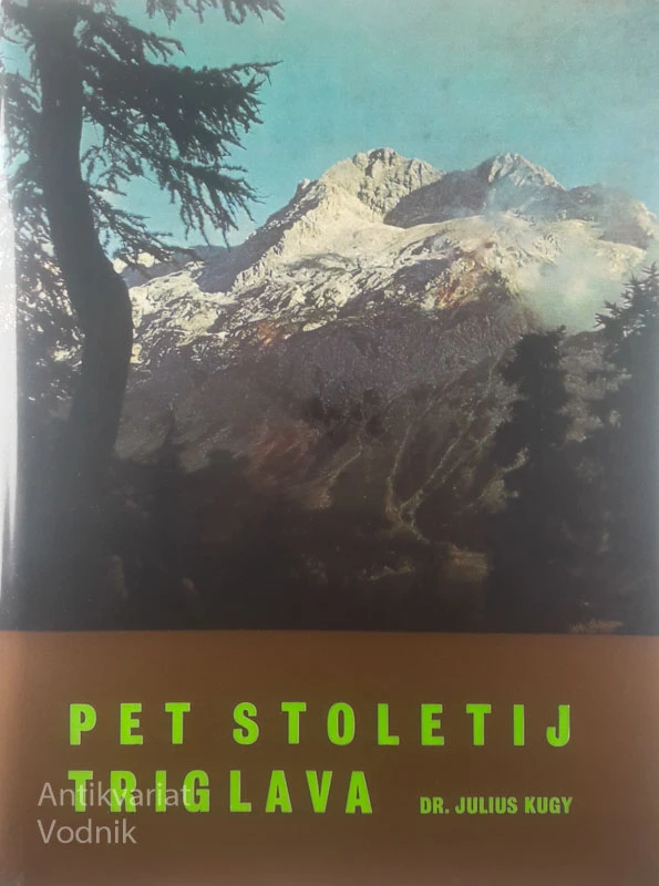 PET STOLETIJ TRIGLAVA, Julius Kugy