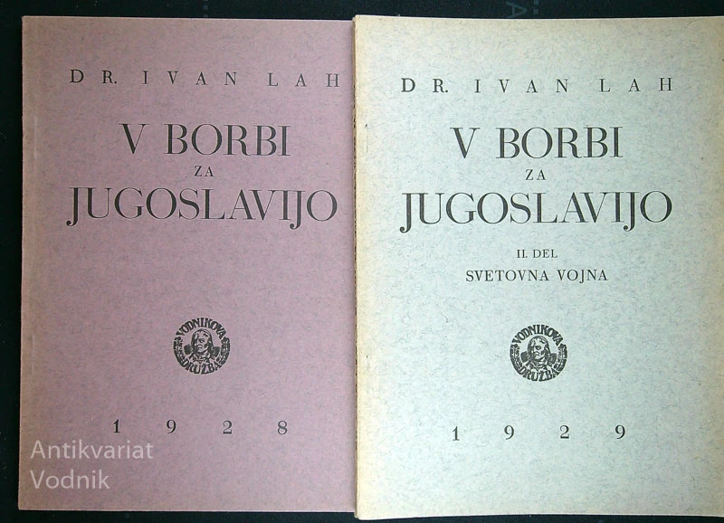 V BORBI ZA JUGOSLAVIJO, dr. Ivan Lah (I. in II. del)