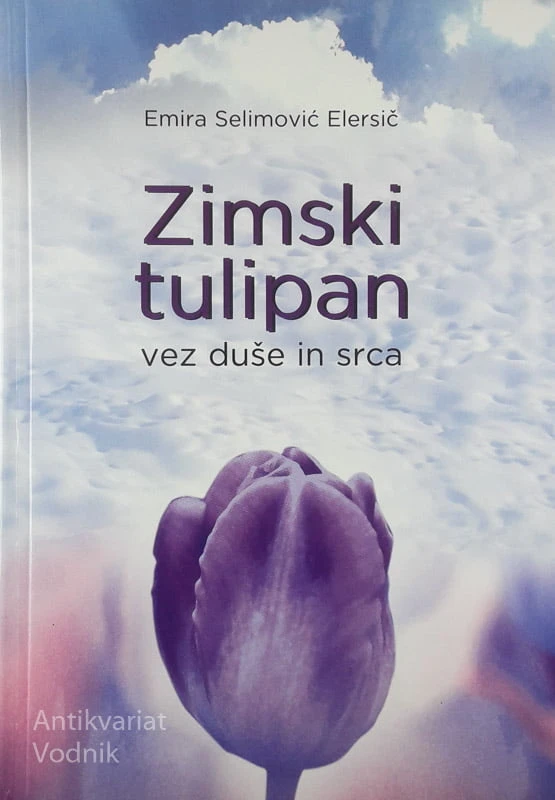 ZIMSKI TULIPAN; VEZ DUŠE IN SRCA, Emira Selimović Elersič