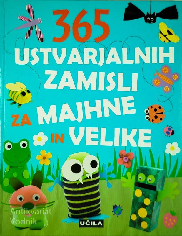 365 USTVARJALNIH ZAMISLI ZA MAJHNE IN VELIKE, več avtorjev