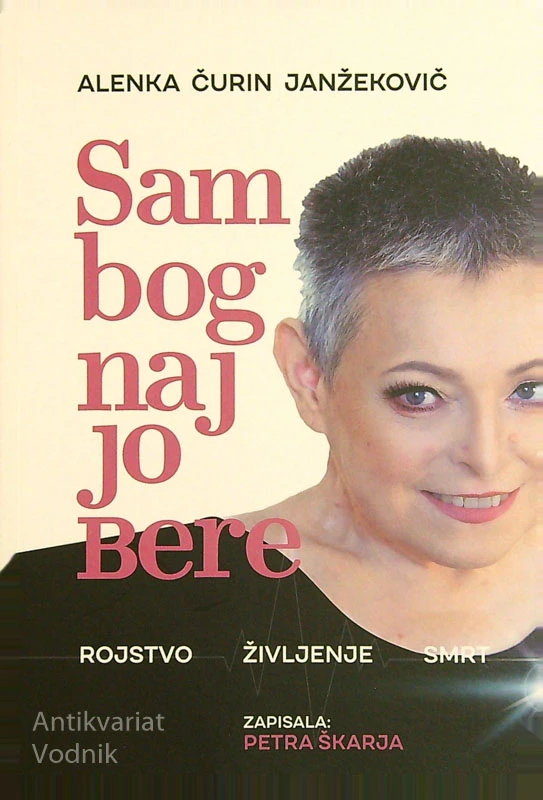 SAM BOG NAJ JO BERE, Alenka Čurin Janžekovič (napisala Petra Škarja)