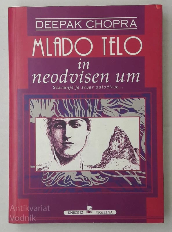 Deepak Chopra MLADO TELO IN NEODVISEN UM, staranje je stvar odločitve