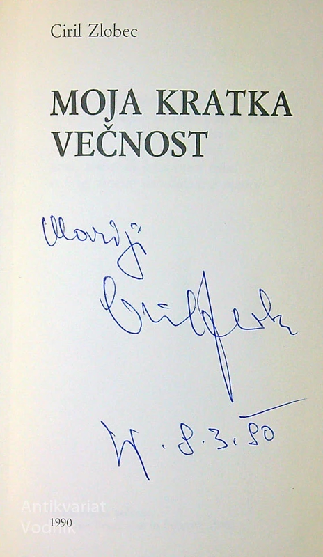 MOJA KRATKA VEČNOST, Ciril Zlobec (posvetilo avtorja)