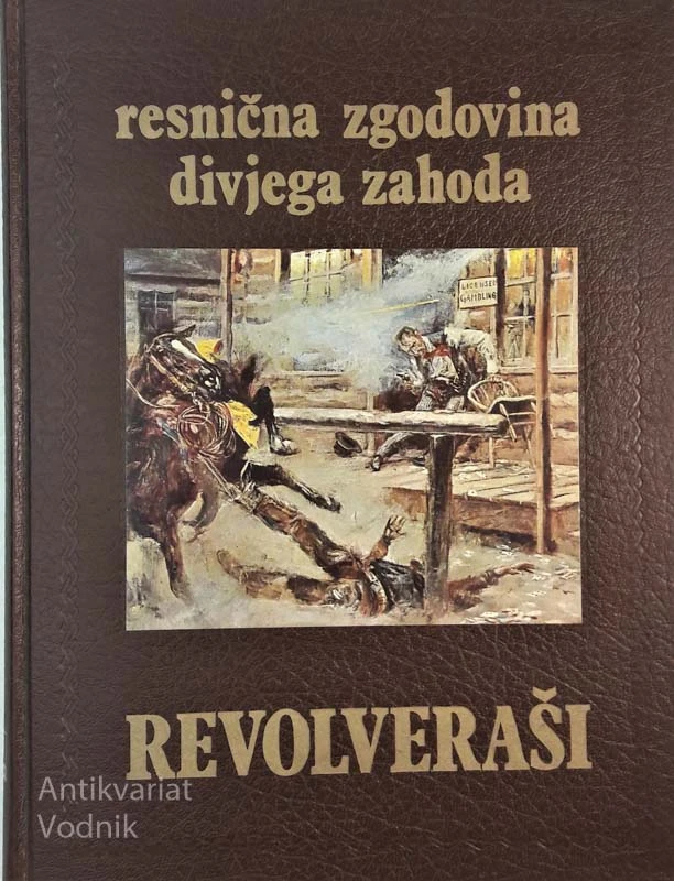 REVOLVERAŠI, resnična zgodovina divjega zahoda, Paul Trachtman