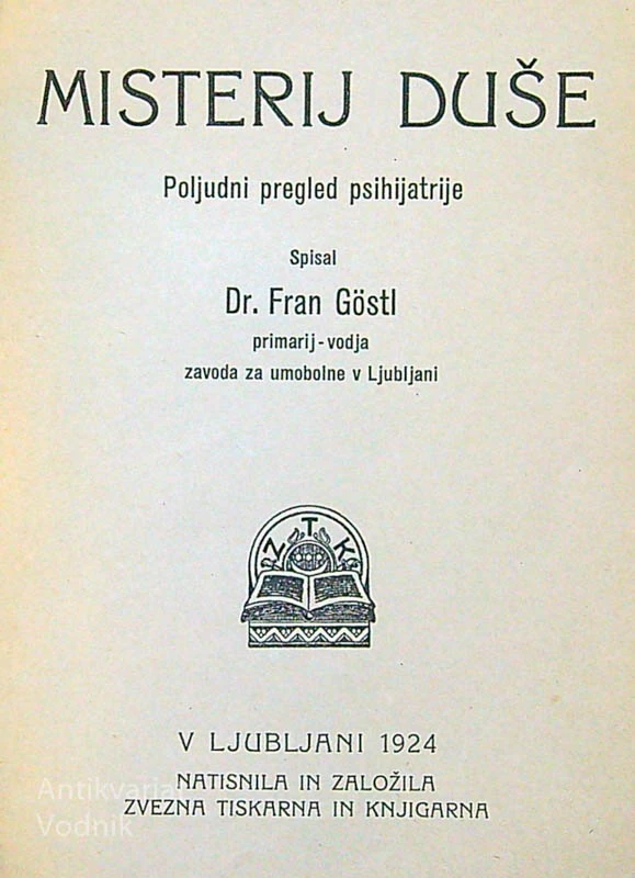 MISTERIJ DUŠE; POLJUDNI PREGLED PSIHIATRIJE, dr. Fran Göstl