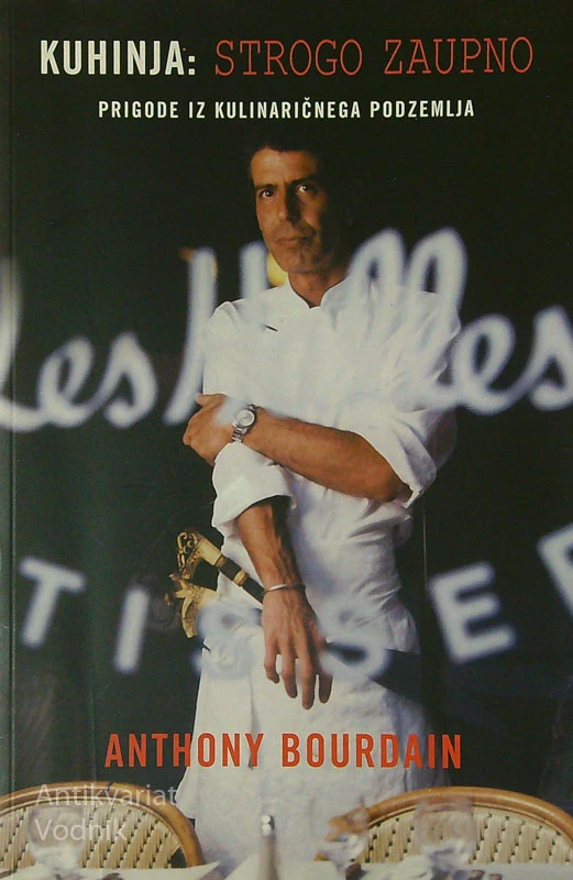 KUHINJA: STROGO ZAUPNO, Anthony Bourdain