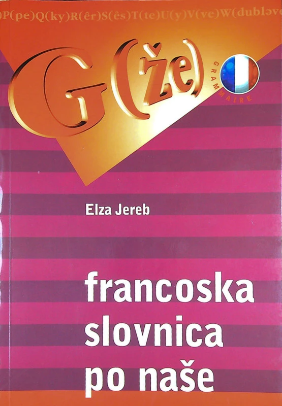 FRANCOSKA SLOVNICA PO NAŠE, Elza Jereb