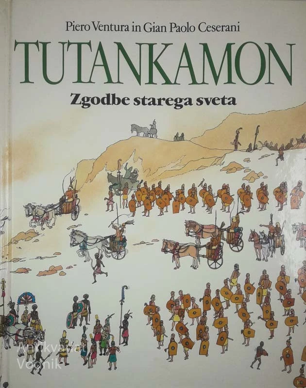 TUTANKAMON; ZGODBE STAREGA SVETA, Piero Ventura in Gian Paolo Ceserani