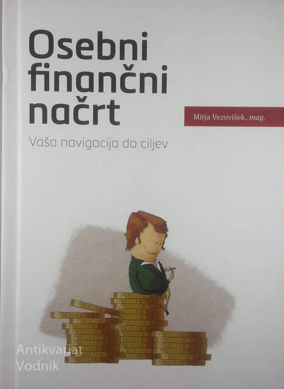 OSEBNI FINANČNI NAČRT; VAŠA NAVIGACIJA DO CILJEV, Mitja Vezovišek