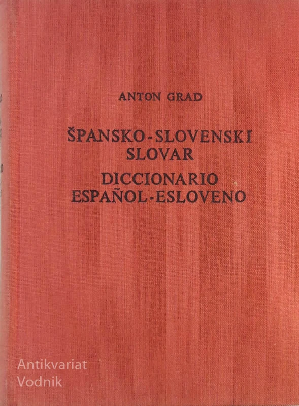 Anton Grad, ŠPANSKO-SLOVENSKI SLOVAR, DICCIONARIO ESPANOL-ESLOVENO