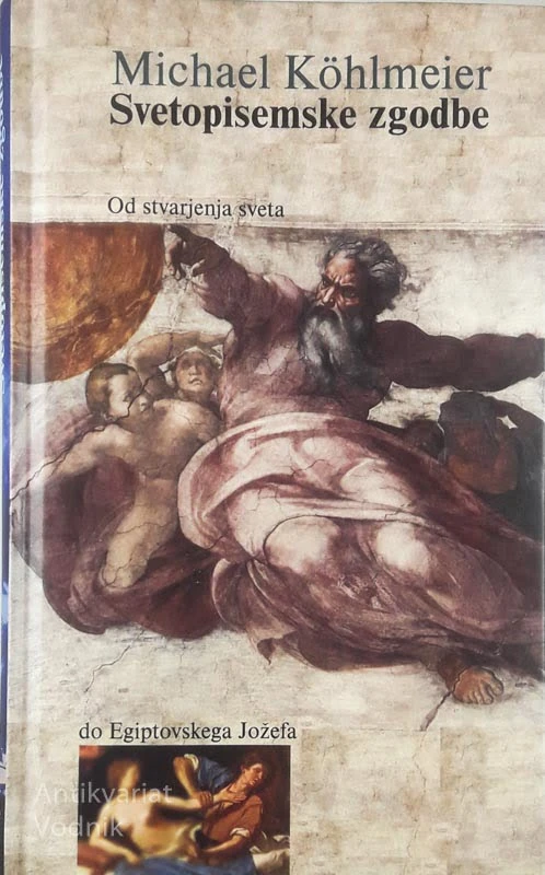 SVETOPISEMSKE ZGODBE; OD STVARJENJA SVETA DO EGIPTOVSKEGA JOŽEFA, Michael Köhlmeier