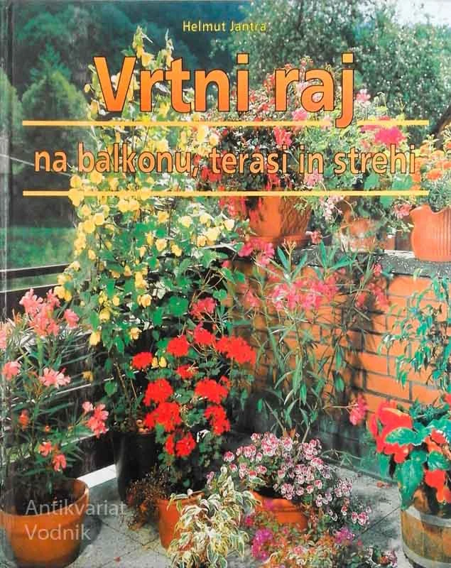 VRTNI RAJ na balkonu, terasi in strehi, Helmut Jantra