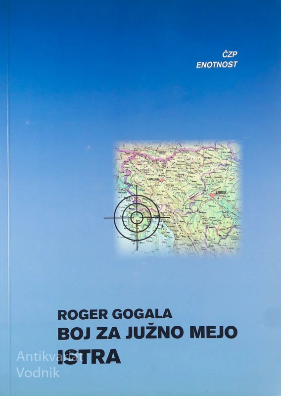 BOJ ZA JUŽNO MEJO: ISTRA, Roger Gogala