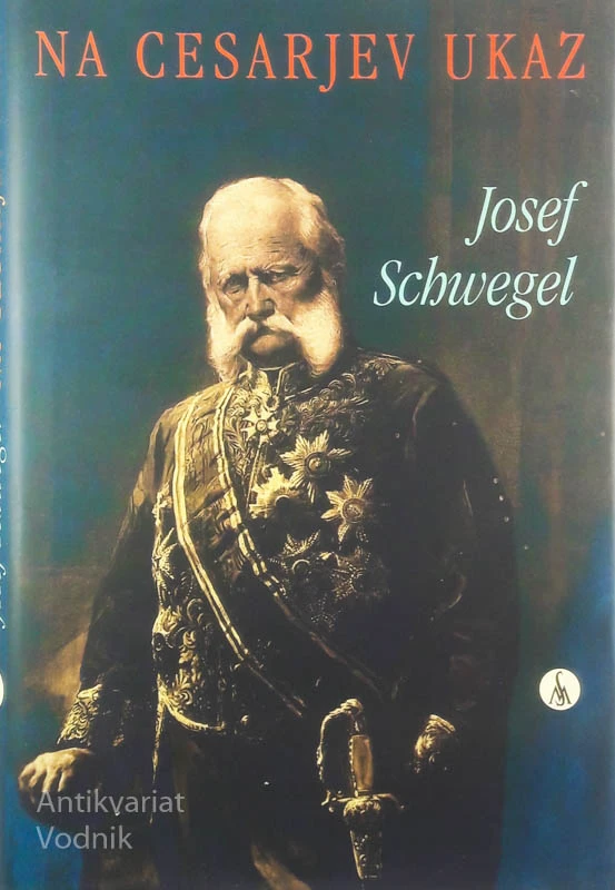 NA CESARJEV UKAZ, Josef Schwegel