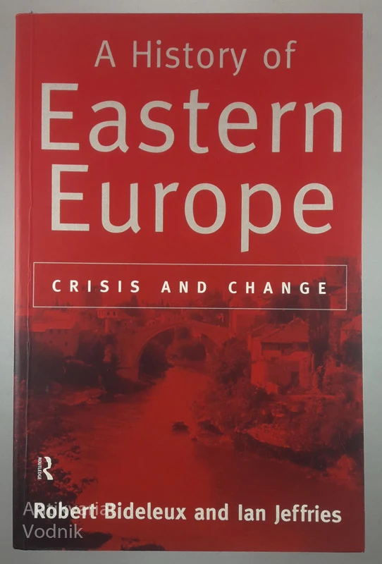 A HISTORY OF EASTERN EUROPE, Robert Bideleux in Ian Jeffries
