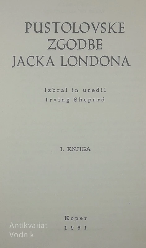 PUSTOLOVSKE ZGODBE JACKA LONDONA, zbral in uredil Irving Shepard