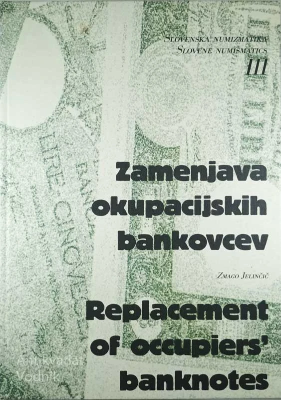 ZAMENJAVA OKUPACIJSKIH BANKOVCEV / REPLACEMENT OF OCCUPIERS’ BANKNOTES, Zmago Jelinčič