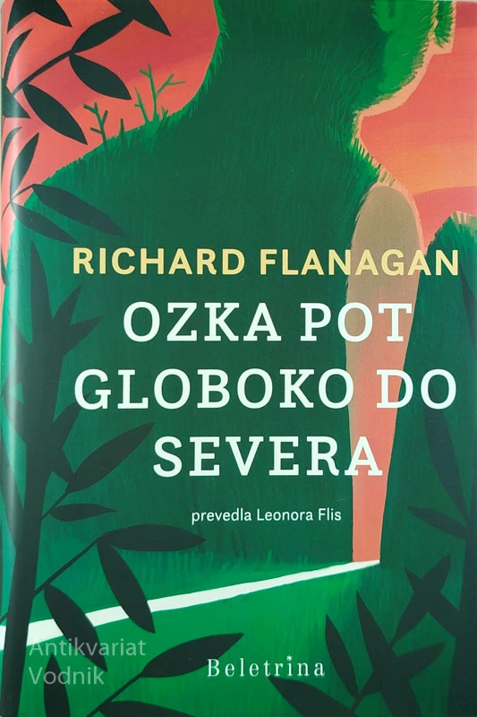 OZKA POT GLOBOKO DO SEVERA, Richard Flanagan