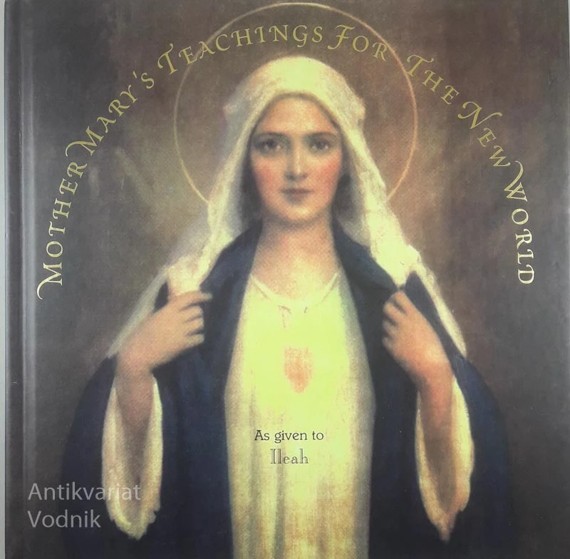 MOTHER MARY’S TEACHINGS FOR THE NEW WORLD