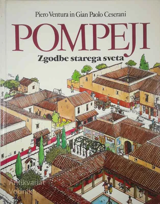 POMPEJI; ZGODBE STAREGA SVETA, Piero Ventura in Gian Paolo Ceserani