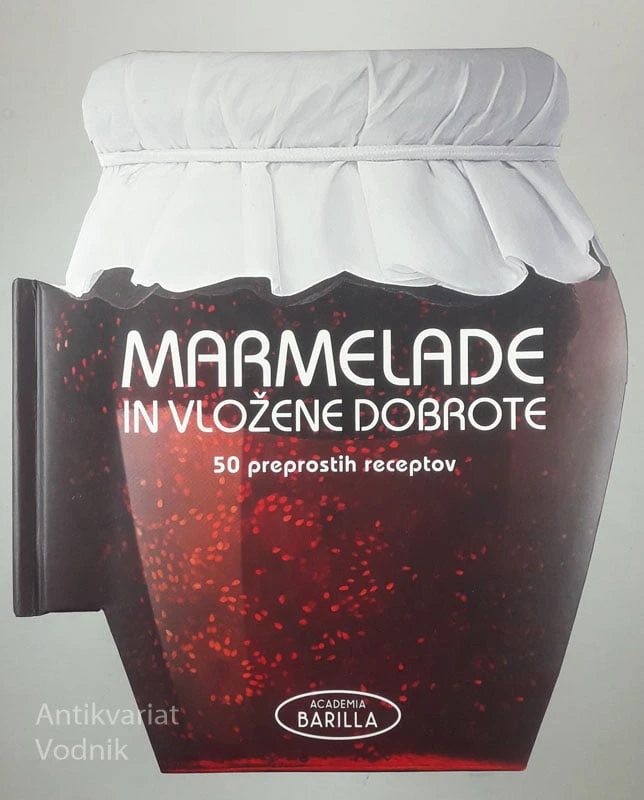 MARMELADE IN VLOŽENE DOBROTE; 50 PREPROSTIH RECEPTOV