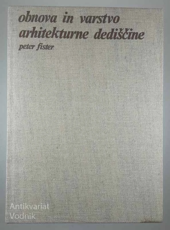 OBNOVA IN VARSTVO ARHITEKTURNE DEDIŠČINE, Peter Fister