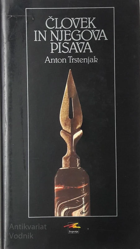 Anton Trstenjak ČLOVEK IN NJEGOVA PISAVA