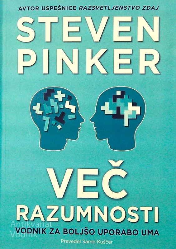 VEČ RAZUMNOSTI; VODNIK ZA BOLJŠO UPORABO UMA, Steven Pinker
