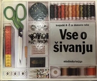 VSE O ŠIVANJU; KROJAŠKI A-Ž ZA DOMAČO RABO