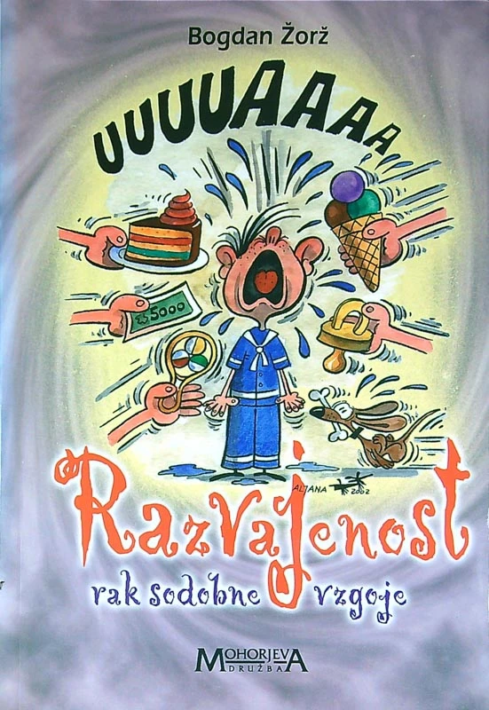 RAZVAJENOST; RAK SODOBNE VZGOJE, Bogdan Žorž