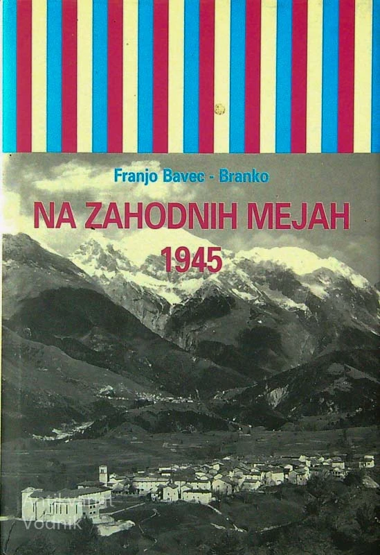 NA ZAHODNIH MEJAH 1945, Franjo Bavec – Branko