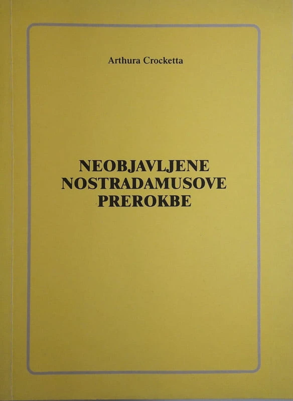 NEOBJAVLJENE NOSTRADAMUSOVE PREROKBE, Arthura Crocketta