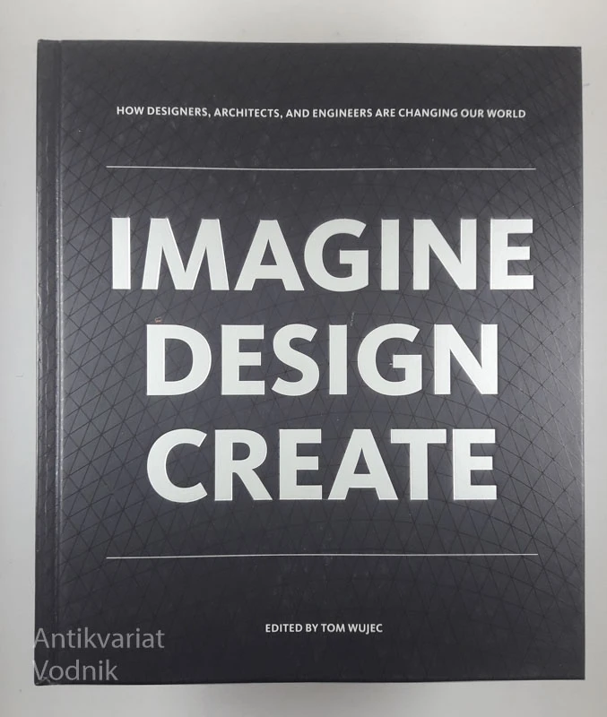 IMAGINE, DESIGN, CREATE, uredil Tom Wujec