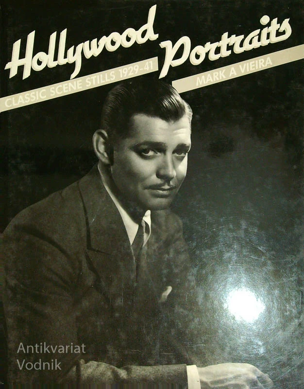 HOLLYWOOD PORTRAITS; CLASSIC SCENE STILLS 1929-41, Mark A. Vieira