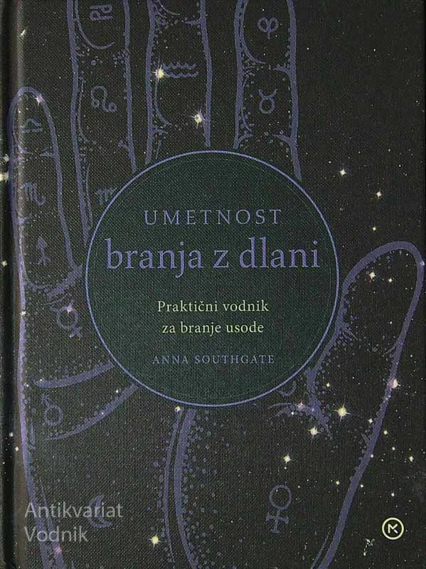 UMETNOST BRANJA Z DLANI; PRAKTIČNI VODNIK ZA BRANJE USODE, Anna Southgate