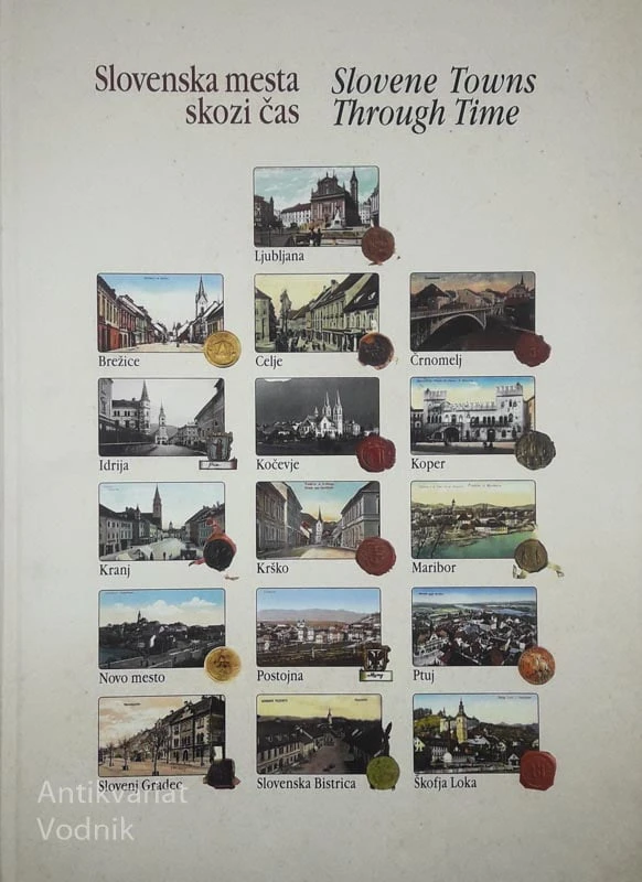SLOVENSKA MESTA SKOZI ČAS; SLOVENE TOWNS THROUGH TIME, več avtorjev