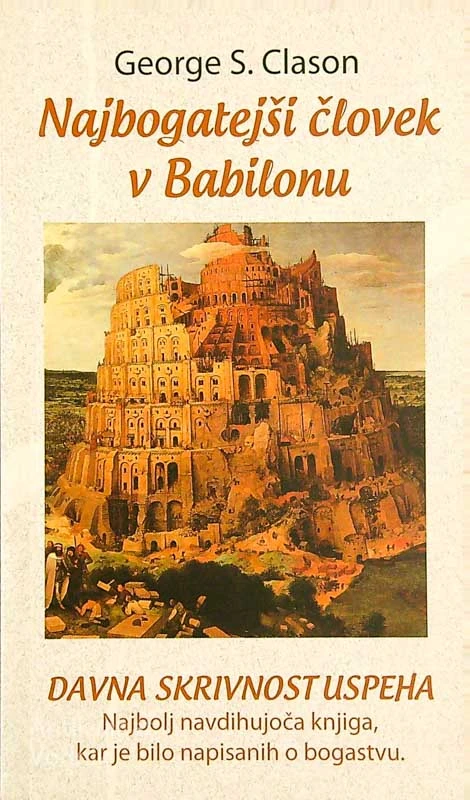 NAJBOGATEJŠI ČLOVEK V BABILONU; DAVNA SKRIVNOST USPEHA, George S. Clason