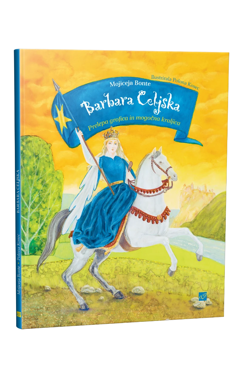 BARBARA CELJSKA; Prelepa grofica in mogočna kraljica, Mojiceja Bonte