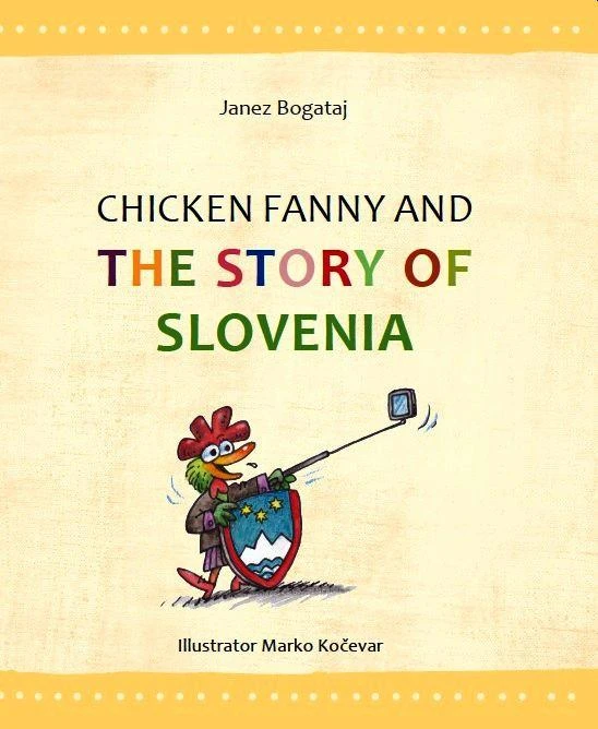 CHICKEN FANNY AND THE STORY OF SLOVENIA, Janez Bogataj