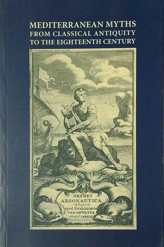 MEDITERRANEAN MYTHS; FROM CLASSICAL ANTIQUITY TO THE EIGHTEENTH CENTURY