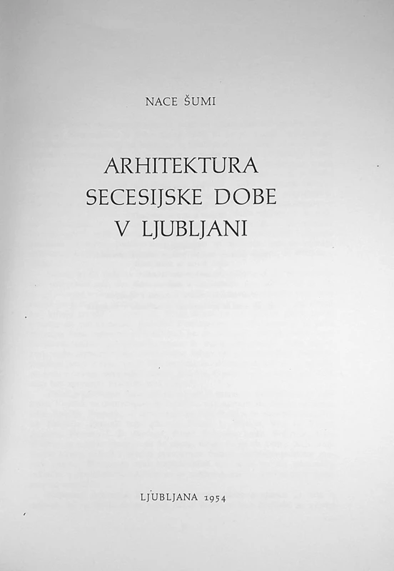 ARHITEKTURA SECESIJSKE DOBE V LJUBLJANI, Nace Šumi