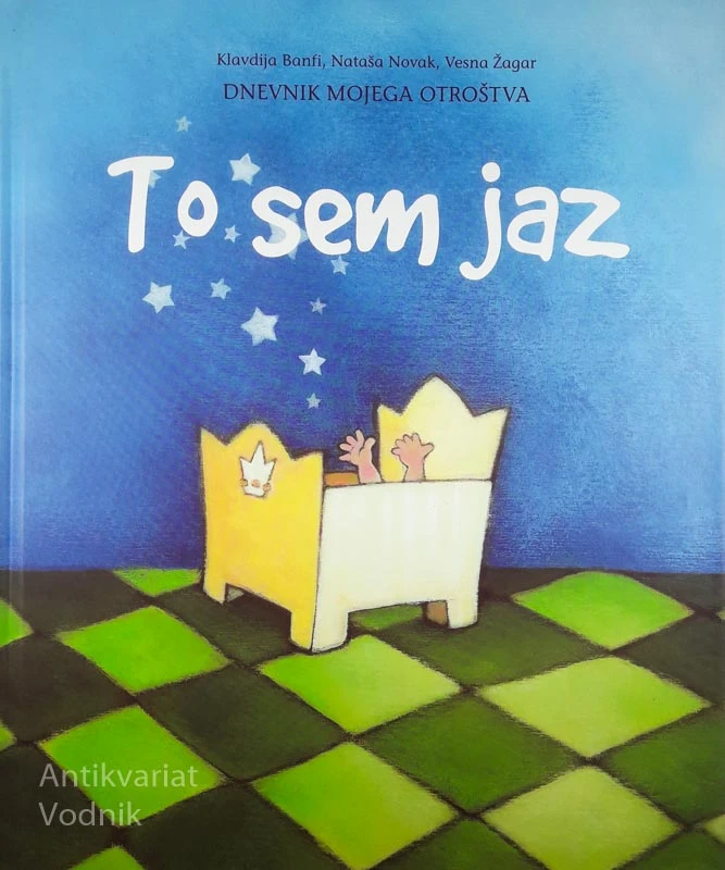 TO SEM JAZ: DNEVNIK MOJEGA OTROŠTVA, Klavdija Banfi, Nataša Novak & Vesna Žagar