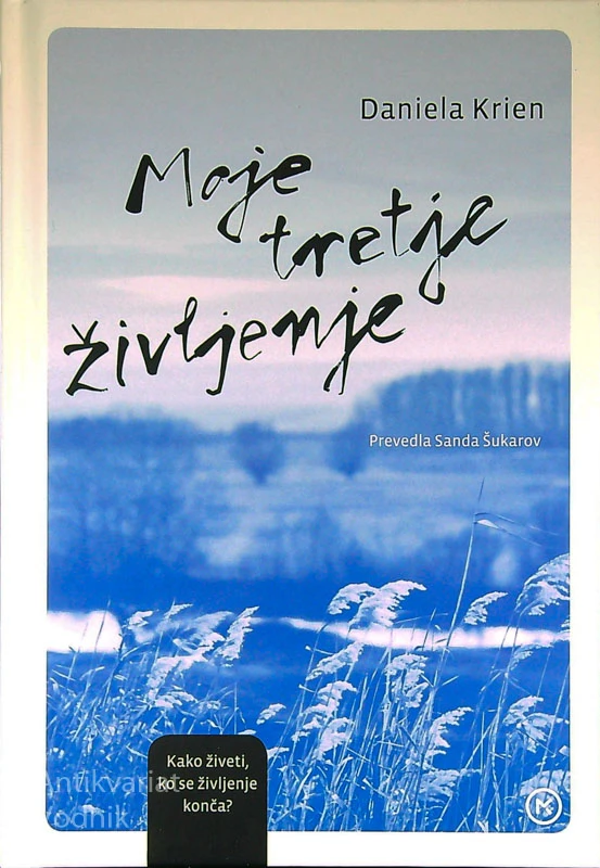 MOJE TRETJE ŽIVLJENJE, Daniela Krien