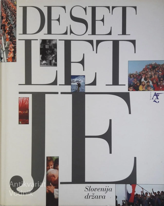 DESET LET JE SLOVENIJA DRŽAVA, J. Žnidaršič, M. Licul, B. Jež.,  Ž. Kozinc