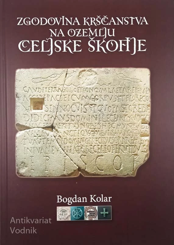 ZGODOVINA KRŠČANSTVA NA OZEMLJU CELJSKE ŠKOFIJE, Bogdan Kolar