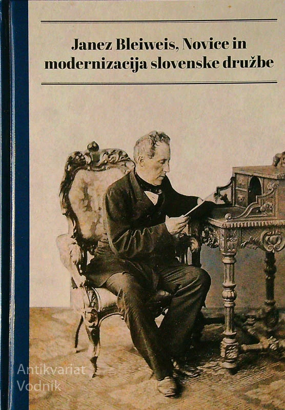 JANEZ BLEIWEIS, NOVICE IN MODERNIZACIJA SLOVENSKE DRUŽBE