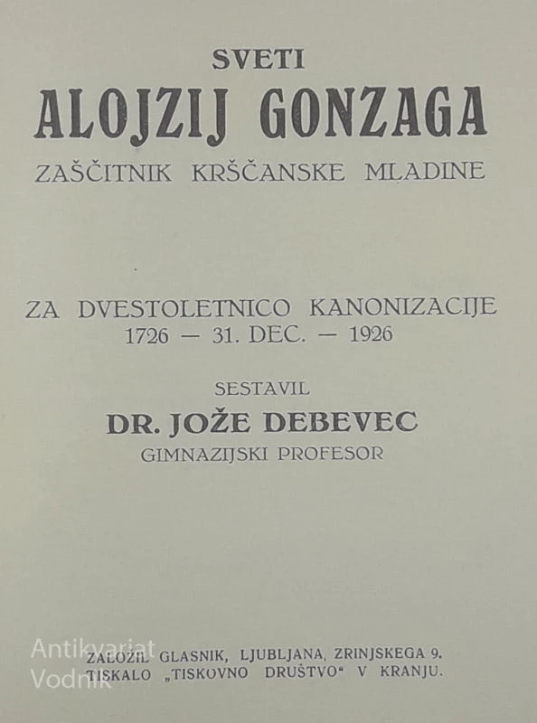 SVETI ALOJZIJ GONZAGA; ZAŠČITNIK KRŠČANSKE MLADINE, dr. Jože Debevec